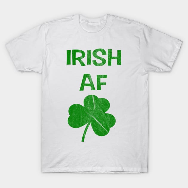 Funny St Patrick Paddy's Day Irish AF T-Shirt by familycuteycom